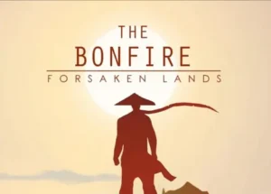 The Bonfire: Forsaken Lands. Иногда достаточно искры.